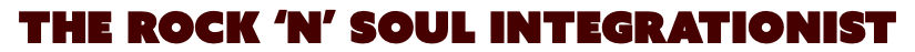 The Rock ‘n’ Soul Integrationist